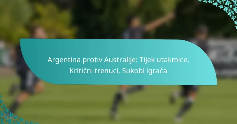featured-image-argentina-protiv-australije-tijek-utakmice-kriticni-trenuci-sukobi-igraca