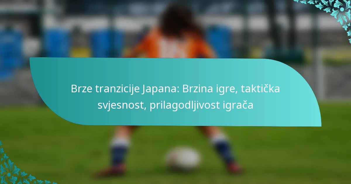 featured-image-brze-tranzicije-japana-brzina-igre-takticka-svjesnost-prilagodljivost-igraca