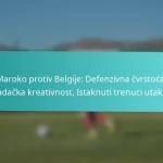 featured-image-maroko-protiv-belgije-defenzivna-cvrstoca-napadacka-kreativnost-istaknuti-trenuci-utakmice