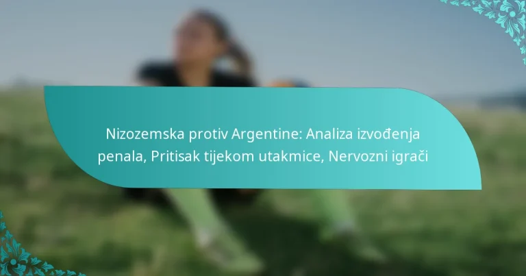 featured-image-nizozemska-protiv-argentine-analiza-izvodenja-penala-pritisak-tijekom-utakmice-nervozni-igraci
