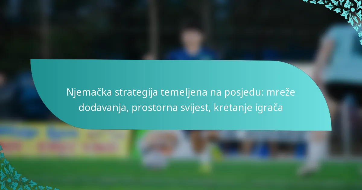 featured-image-njemacka-strategija-temeljena-na-posjedu-mreze-dodavanja-prostorna-svijest-kretanje-igraca