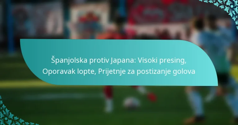 featured-image-spanjolska-protiv-japana-visoki-presing-oporavak-lopte-prijetnje-za-postizanje-golova