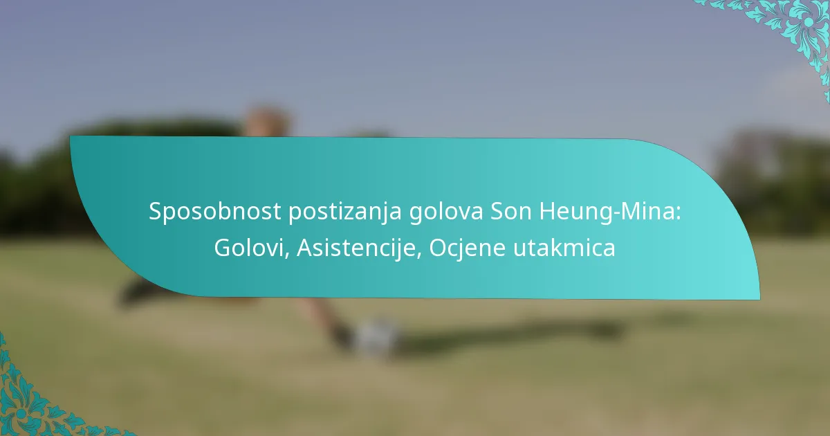 featured-image-sposobnost-postizanja-golova-son-heung-mina-golovi-asistencije-ocjene-utakmica