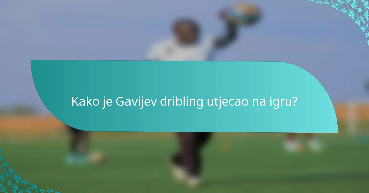 Kako je Gavijev dribling utjecao na igru?