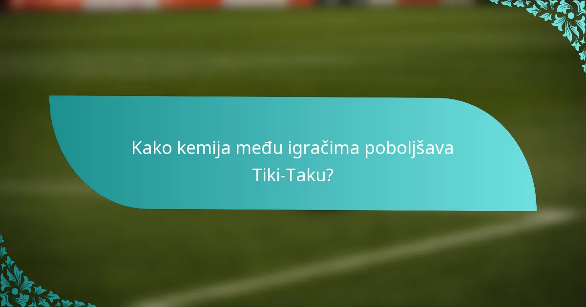 Kako kemija među igračima poboljšava Tiki-Taku?