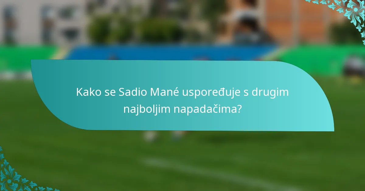 Kako se Sadio Mané uspoređuje s drugim najboljim napadačima?