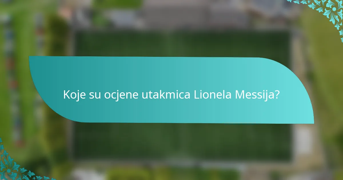 Koje su ocjene utakmica Lionela Messija?