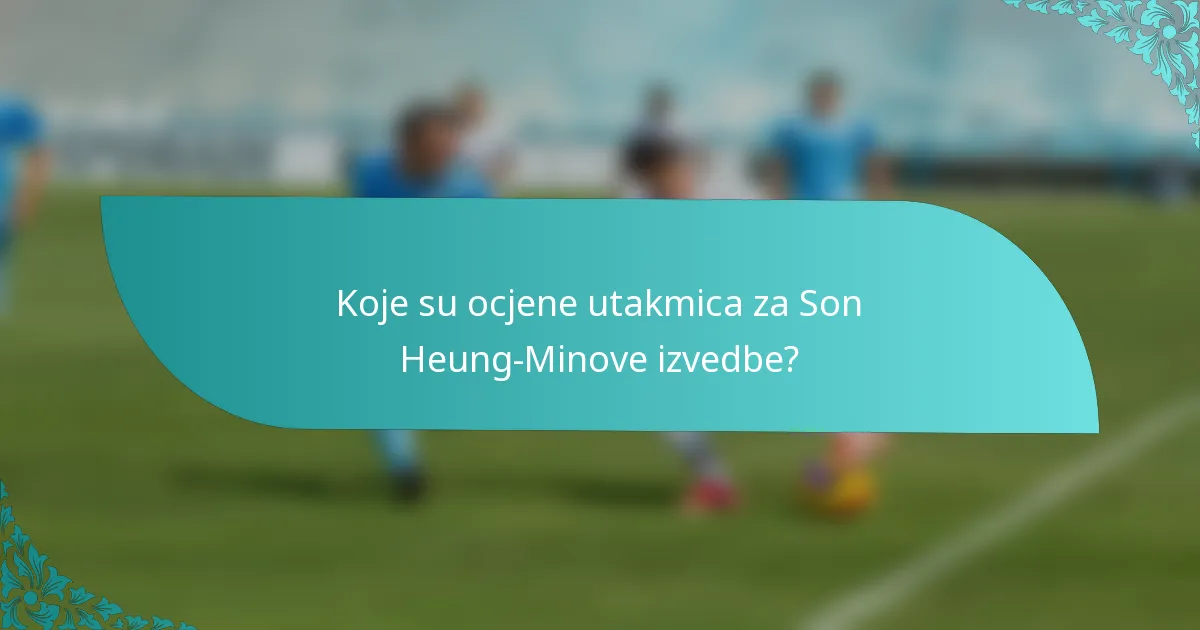 Koje su ocjene utakmica za Son Heung-Minove izvedbe?