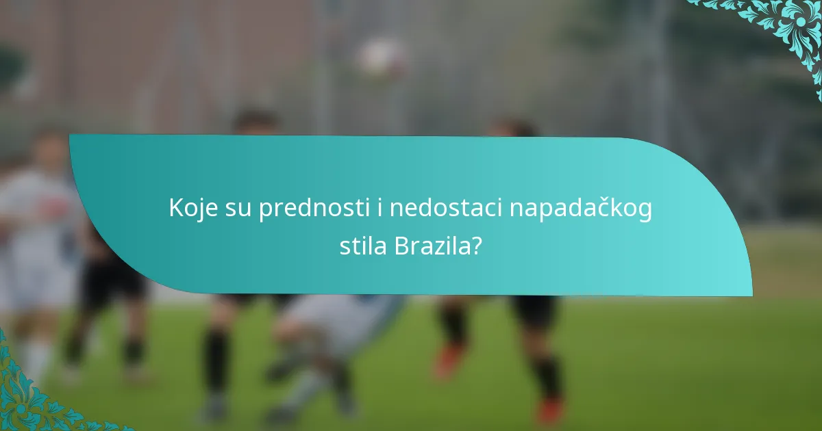 Koje su prednosti i nedostaci napadačkog stila Brazila?