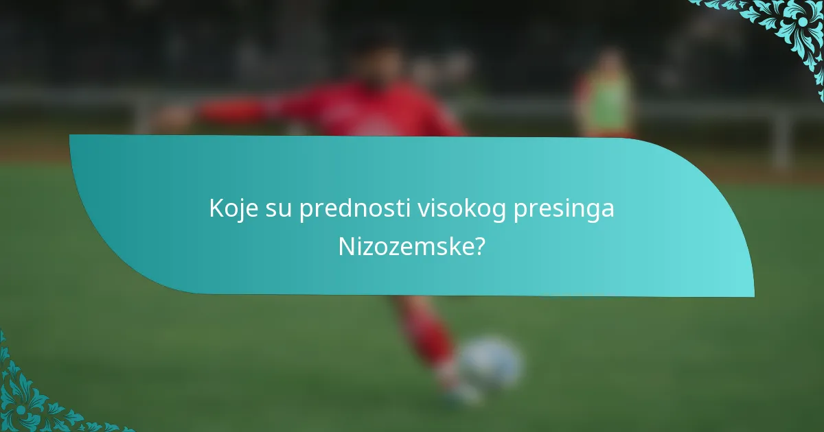 Koje su prednosti visokog presinga Nizozemske?